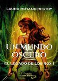 un mundo oscuro. el legado de los rox i