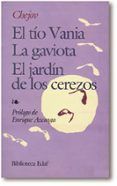 tio vania; el jardin de los cerezos; la gaviota (4ª ed.)