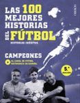 las 100 mejores historias del futbol historias ineditas