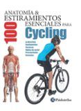 anatomia y 100 estiramientos esenciales para ciclyng