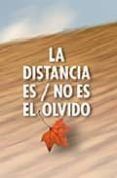la distancia es  no es el olvido