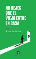 no dejes que el viejo entre en casa