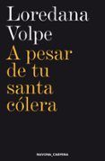 a pesar de tu santa colera