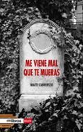 Me viene mal que te mueras