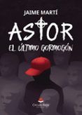 astor el ultimo gormogon