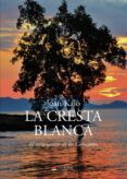 la cresta blanca volumen iii. el reencuentro de los consejeros