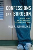 confessions of a surgeon the good the bad and the complicated life be