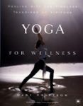 Yoga For Wellness: Healing With The Timeless Teachings Of Viniyoga