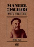 manuel de la escalera. desde la celda al olvido