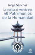 la vuelta al mundo por 40 patrimonios de la humanidad