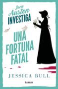 Una fortuna fatal (Serie Jane Austen Investiga 2)