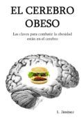 el cerebro obeso las claves para combatir la obesidad estan en el cer