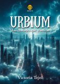 Urbium Las ciudades que transitas