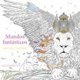 mundos fantasticos libro de colorear