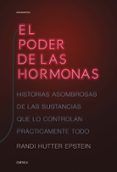 el poder de las hormonas: historias asombrosas de las sustancias que l