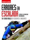 errores en escalada: 101 casos reales de accidentes e incidentes