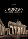 ¿adios a todo aquello?. la historia de europa desde 1945