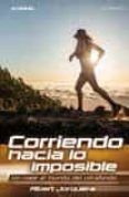 corriendo hacia lo imposible; un viaje al mundo del ultrafondo