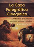 la caza fotografica cinegetica la transicion de la caza tradicional con arma de fuego a la caza ecologica en imagenes con la camara fotografica