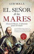 el senor de los mares alvaro de bazan el almirante jamas derrot ado