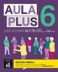 Aula Plus 6. Ed. híbrida. Libro del alumno