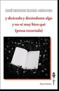 y diciendo y diciendome algo y no se muy bien que