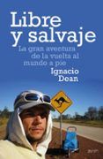 libre y salvaje: la gran aventura de la vuelta al mundo a pie