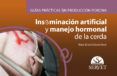 guias practicas en produccion porcina inseminacion artificial y manejo hormonal de la cerda