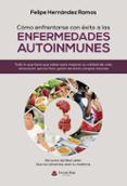 como enfrentarse con exito a las enfermedades autoinmunes