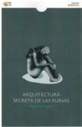arquitectura secreta de las ruinas