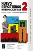 nuevo reporteros internacionales 2 edicion anotada para docentes