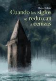 Cuando los siglos se reduzcan a cenizas