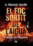 el foc sortit de laigua trilogia de vilanova