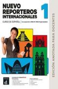 nuevo reporteros internacionales 1 ed anotada para docentes