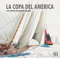 la copa del america los veleros del eterno desafio