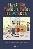 como ser una madre o un padre de mierda
