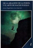de la ablacion de la poesia y el arte de hacer poemas