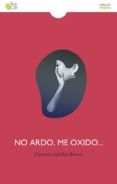 no ardo me oxido
