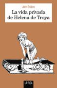 la vida privada de helena de troya