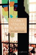 Cómo vencer al ruido