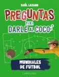 preguntas para darle al coco mundiales de futbol