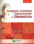 analgesia anestesia y reanimacion en obstetricia