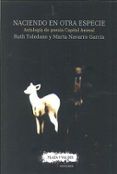 naciendo en otra especie: antologia de poesia capital animal
