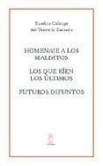 homenaje a los malditos; los que rien los ultimos; futuros difunt os (