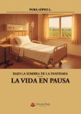bajo la sombra de la pandemia - la vida en pausa