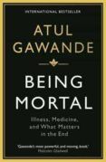 being mortal  illness medicine and what matters in the end