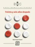 treinta y seis anos despues