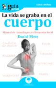guiaburros la vida se graba en el cuerpo manual de consulta para el b