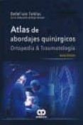 atlas de abordajes quirurgiocs: ortopedia y traumatologia (6ª ed. )