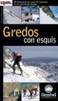 gredos con esquis: 30 itinerarios de esqui de montaña en las sier ras
